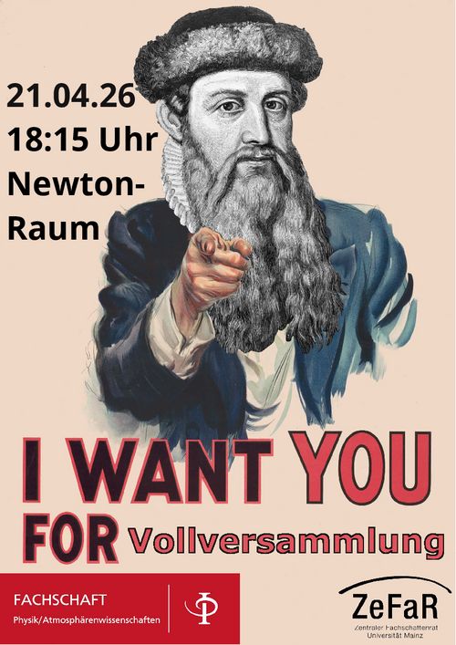 Text: 21.04.26, 18:15 Uhr, Newton-Raum. Unten groß: I WANT YOU FOR Vollversammlung. Zu sehen ist außerdem eine Collage, auf welcher Gutenberg mit dem Zeigefinger auf den Betrachter zeigt. Unten die Logos vom FSR Physik/Atmosphärenwissenschaften.
